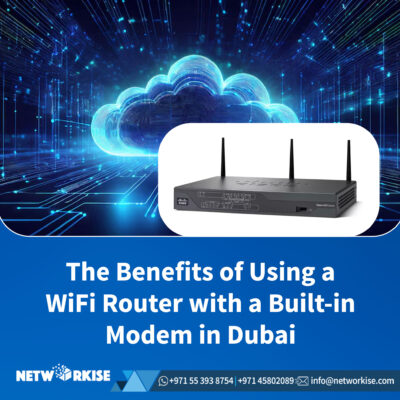 The Benefits of Using a WiFi Router with a Built-in Modem in Dubai